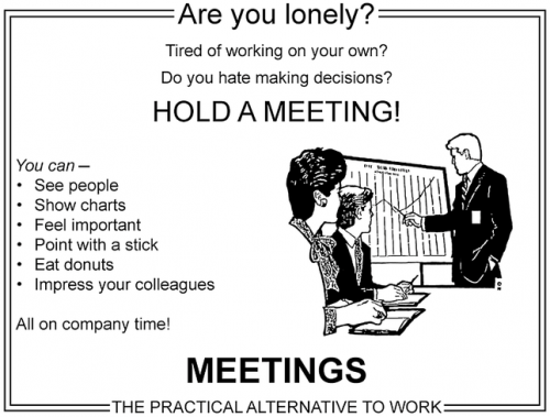 Are you lonely? Hold a meeting.